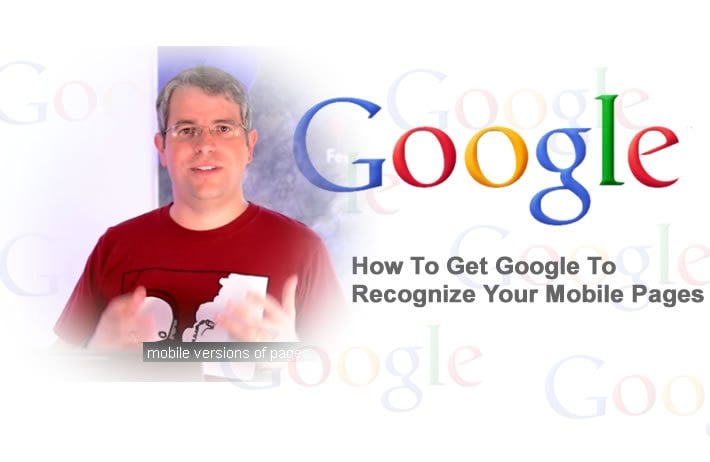 How To Get Google  To Recognize  Your Mobile Pages