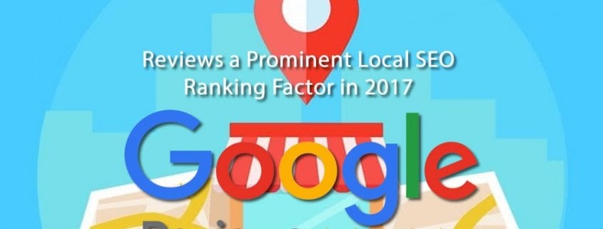 Reviews are the Most Prominent Local SEO Ranking Factor in 2017